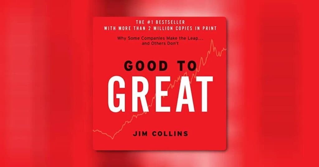 „Good to Great” – Strategii pentru a transforma o afacere obișnuită într-una remarcabilă