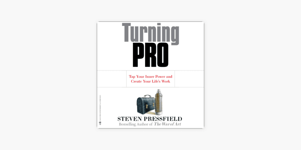 „Turning Pro: Tap Your Inner Power and Create Your Life’s Work” de Steven Pressfield